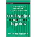 Contrarian Ripple Trading (A Low-Risk Strategy to Profiting from Short-Term Stock Trades) (Wiley Trading Series) (Hardcover)