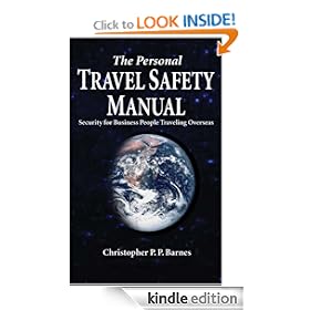 The Personal Travel Safety Manual, Security for Business People Traveling Overseas