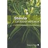 St�via : Le sucre vertueux