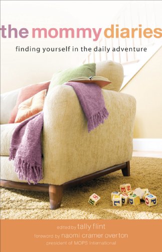 The Mommy Diaries: Finding Yourself in the Daily AdventureFrom Revell