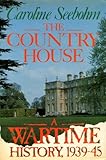 The country house : a wartime history, 1939-45