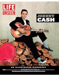 eBooks: LIFE Unseen: Johnny Cash: An Illustrated Biography With Rare and Never-Before-Seen Photographs from the Archives of Sony Music Entertainment - LIFE Books