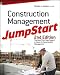 Construction Management JumpStart: The Best First Step Toward a Career in Construction Management