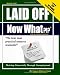 Laid Off Now What?!?: Book 1: Thriving Financially through Unemployment