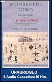 Wonderful Town - New York Stories From the New Yorker (Read By Tyne Daly, Timothy Jerome, Joe Morton and Maria Tucci) [6 Audio Cassettes/10 Hrs.]
