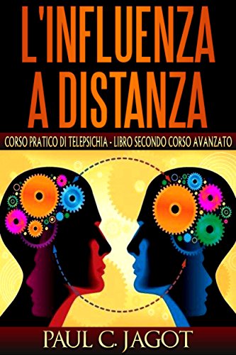 L'influenza a distanza - corso pratico di telepsichia libro secondo corso avanzato (Italian Edition)
