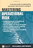 Mastering Operational Risk: A Practical Guide To Understanding Operational Risk And How To Manage It