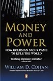 Money and Power: How Goldman Sachs Came to Rule the World