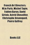 French Art Directors: M-M Paris, Michel Tapie, Fabien Baron, David Sirieix, Astrid Chevallier, Christophe Brunnquell, Pierre Guffroy