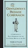 The Gentleman's Bedside Companion: A Compendium of Manly Information for the Last Fifteen Minutes of the Day