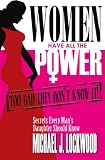Women Have All The Power...  Too Bad They Don't Know It.