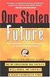 Our Stolen Future: Are We Threatening Our Fertility, Intelligence, and Survival?--A Scientific Detective Story