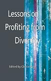 Lessons on Profiting from Diversity Lessons on Profiting from Diversity