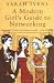 A Modern Girl's Guide To Networking: How to win friends and influence people - from the office to the party,from the boardroom to the bedroom