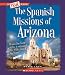 The Spanish Missions of Arizona (True Books: American History)