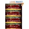 Spiritual Rhythms in Community: Being Together in the Presence of God
