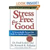 Stress Free for Good: 10 Scientifically Proven Life Skills for Health and Happiness