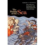the parting of the sea how volcanoes earthquakes and plagues shaped the story of exodus