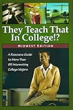 They Teach That in College: Midwest Edition: A Resource Guide to More Than 65 Interesting College Majors