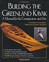 Building the Greenland Kayak : A Manual for Its Contruction and Use
