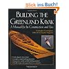 Building the Greenland Kayak: A Manual for Its Construction and Use