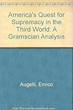 America's quest for supremacy and the Third World : a Gramscian analysis