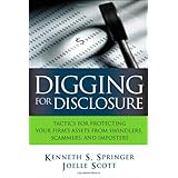 Digging for Disclosure: Tactics for Protecting Your Firm's Assets from Swindlers, Scammers, and Imposters