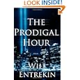 The Prodigal Hour by Will Entrekin