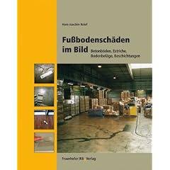 Fu�bodensch�den im Bild: Betonb�den, Estriche, Bodenbel�ge, Beschichtungen
