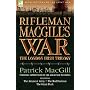 Rifleman MacGill's War: a Soldier of the London Irish During the Great War in Europe Including The Amateur Army, The Red Horizon & The Great Push