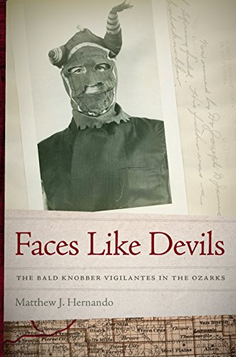 Faces Like Devils: The Bald Knobber Vigilantes in the Ozarks