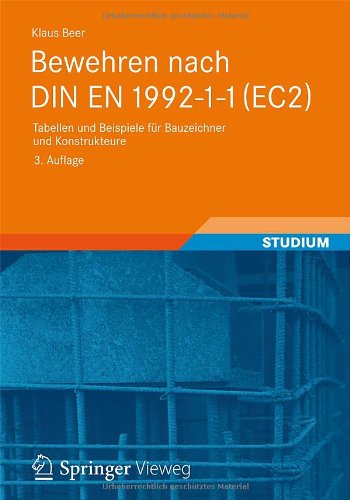 Vieweg+Teubner Verlag Bewehren nach DIN EN 1992-1-1 (EC2): Tabellen und Beispiele f&uuml;r Bauzeichner und Konstrukteure