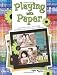 Playing with Paper: Innovative Ideas for Using Patterned Papers in Your Scrapbooks Playing with Paper: Innovative Ideas for Using Patterned Papers in Your Scrapbooks