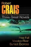 Robert Crais: Three Great Novels: Featuring Elvis Cole: Free Fall, Voodoo River, Sunset Express: 