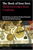  : The Book of Sent Sovi­: Medieval recipes from Catalonia (Textos B) (Textos B)