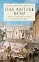 Das antike Rom: Ein literarischer Stadtf�hrer