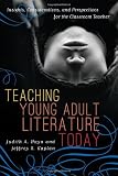 Teaching Young Adult Literature Today: Insights, Considerations, and Perspectives for the Classroom Teacher