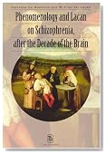 Phenomenology and Lacan on Schizophrenia after the Decade of the Brain (Figures of the Unconscious)