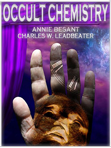 Occult Chemistry (Illustrated), by Annie Besant, Charles W. Leadbeater Occult Chemistry (Illustrated), by Annie Besant, Charles W. Leadbeater
