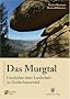 Das Murgtal: Geschichte einer Landschaft im Nordschwarzwald