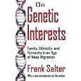 On Genetic Interests: Family, Ethnicity, and Humanity in an Age of Mass Migration by Frank Kemp Salter