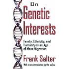 On Genetic Interests: Family, Ethnicity, and Humanity in an Age of Mass Migration by Frank Kemp Salter