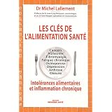 Les cl�s de l'alimentation sant� : Intol�rances alimentaires et inflammation chroniquepar Dr Michel Lallement