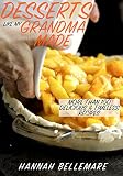 DESSERTS LIKE MY GRANDMA MADE: More Than 100 Delicious & Timeless Recipes