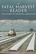 The Fatal Harvest Reader: The Tragedy of Industrial Agriculture