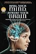 Heal Your Mind, Rewire Your Brain: Applying the Exciting New Science of Brain Synchrony for Creativity, Peace and Presence