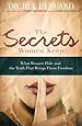The Secrets Women Keep: What Women Hide and the Truth that Brings Them Freedom