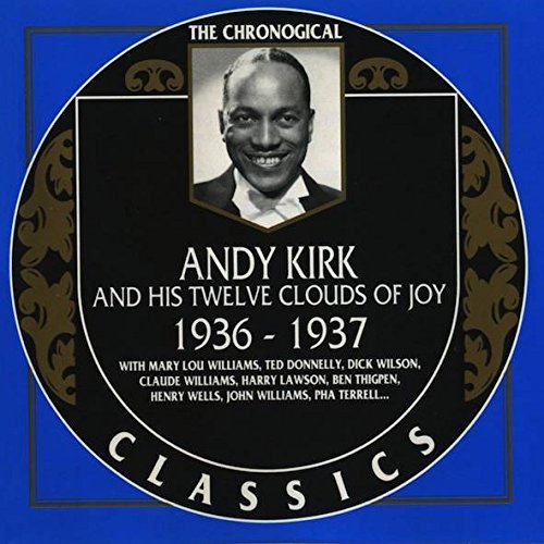 Andy Kirk - The Chronological Classics: Andy Kirk And His Twelve Clouds Of Joy 1936-1937 - Zortam Music
