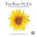 You Raise Me Up: A Treasury of Inspirational Favorites (Choir Kit) (CD Pack)