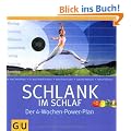 Schlank im Schlaf. Der 4-Wochen-Power-Plan (GU Einzeltitel Gesunde Ern�hrung)